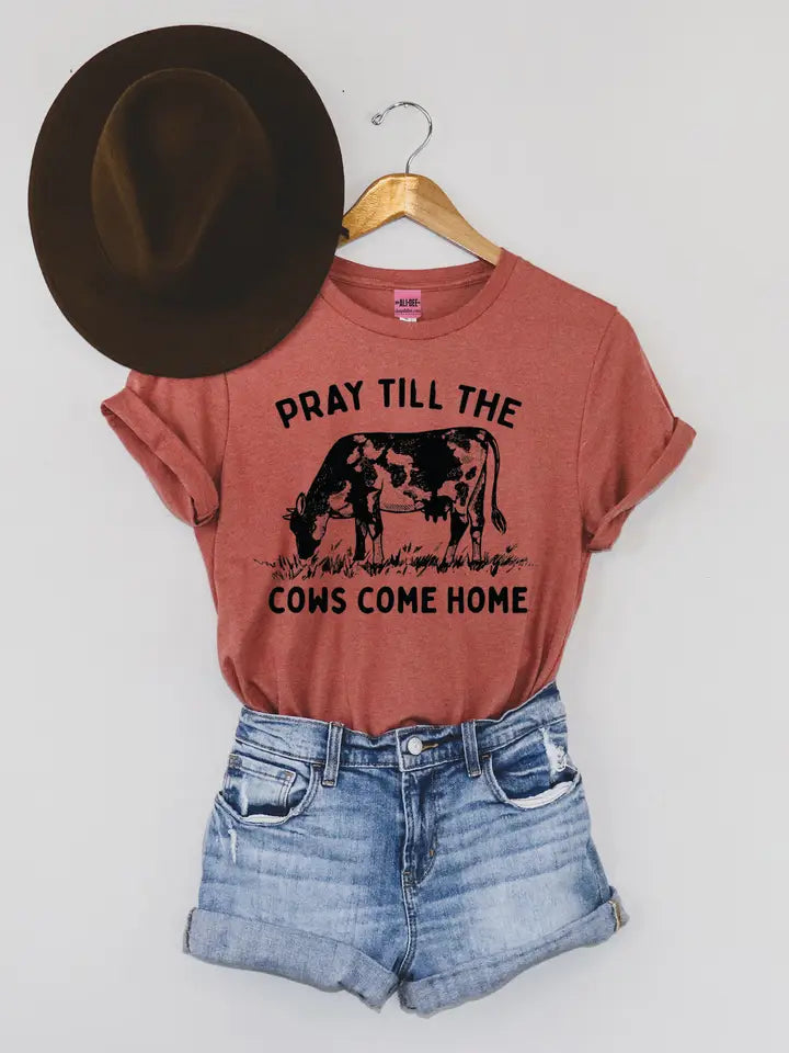 Pray Til the Cows Come Home Tee