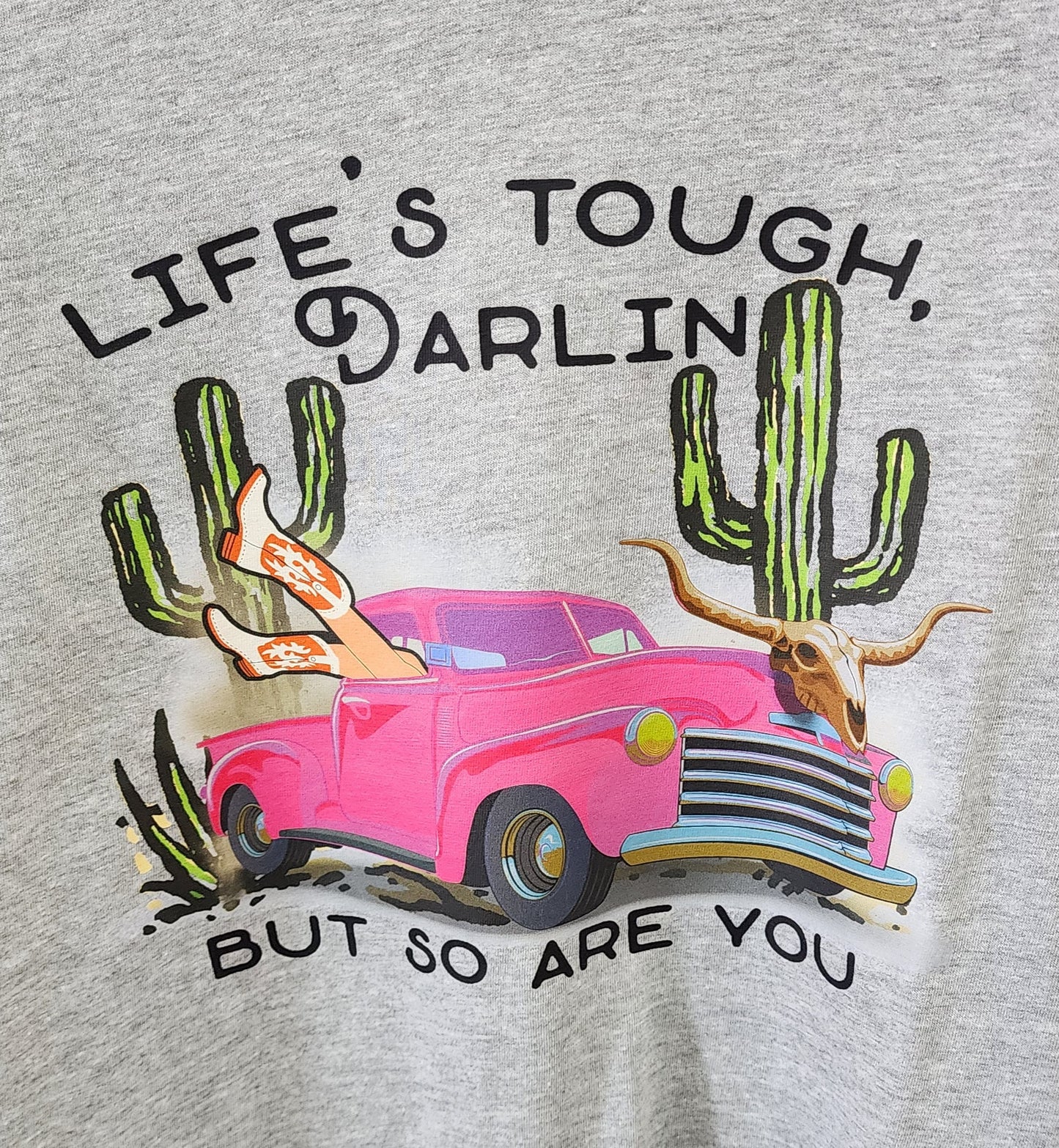 Life's Tough Darlin' Tee